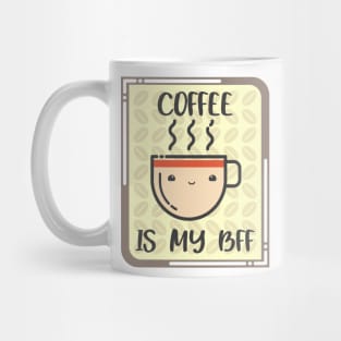 COFFEE IS MY BFF. Mug